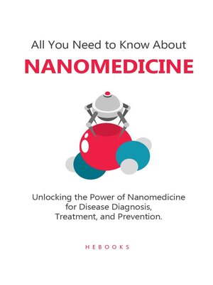 cover image of All You Need to Know About Nanomedicine
